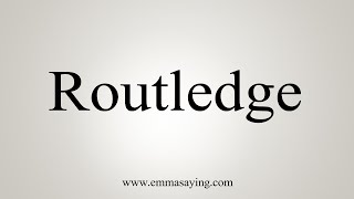 How To Say Routledge [upl. by Irtimd]