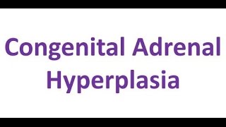 Congenital Adrenal Hyperplasia [upl. by Downe744]