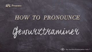 How to Pronounce Gewurztraminer [upl. by Arly]