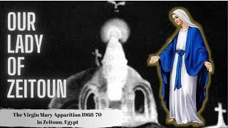 Our Lady Of Zeitoun  The Virgin Mary Apparition in Egypt  Documentary [upl. by Yahsal510]