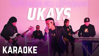 Ukays  Terpaksa Ku Lepaskan Karaoke Official [upl. by Uriah]