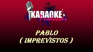 PABLO DO ARROCHA  IMPREVISTOS  KARAOKE [upl. by Kinsley218]