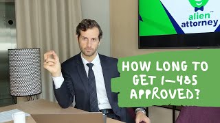 How Long it Takes to Get I485 Approved Attorney Explains [upl. by Kennet346]