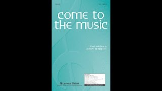 Come to the Music SATB Choir  by Joseph M Martin [upl. by Meerak]