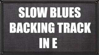 Slow Blues Backing Track In E [upl. by Nnyliram]