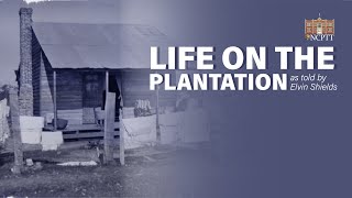 Life on the Plantation as Told by Elvin Shields [upl. by Lydie]