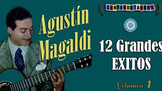 AGUSTIN MAGALDI  12 GRANDES EXITOS  Vol 1  19271938 por Cantando Tangos [upl. by Johnstone]