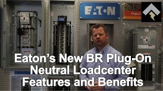 Eaton’s New BR PlugOn Neutral Loadcenter Features and Benefits [upl. by Eninotna]