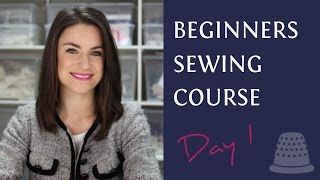 Beginners Sewing Course  Day 1  The Basics [upl. by Olleina]