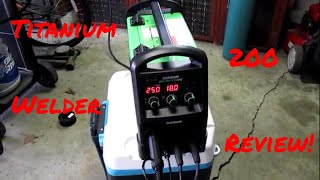 Titanium Unlimited 200 Multiprocess Welder Review  Awesome [upl. by Anilag]