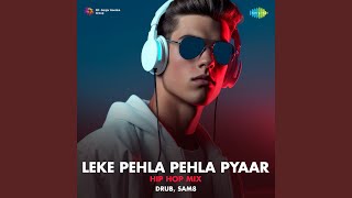 Leke Pehla Pehla Pyaar  Hip Hop Mix [upl. by Skipper]