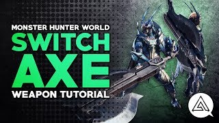 Monster Hunter World  Switch Axe Tutorial [upl. by Hedgcock]