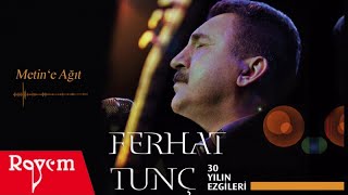 Ferhat Tunç  Metine Ağıt [upl. by Baggs744]