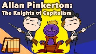 Allan Pinkerton  The Knights of Capitalism  Extra History [upl. by Lsiel]