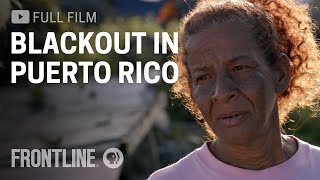 Blackout in Puerto Rico full documentary Spanish captions available  FRONTLINE [upl. by Oremor]