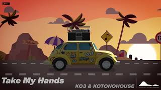 KO3 amp KOTONOHOUSE  Take My Hands [upl. by Rambow]