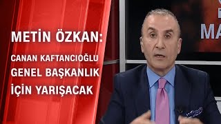 Metin Özkan Kaftancıoğlunu partiden çıkaramayacaklar  CNN TÜRK Masası [upl. by Gustaf]