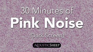 Pink Noise for Sleep  30 Minutes Dark Background  by AcousticSheep LLC [upl. by Qiratla]