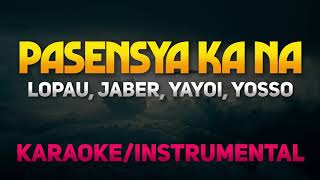 Pasensya Ka Na  Lopau Jaber Yayoi Yosso KaraokeInstrumental [upl. by Adali]