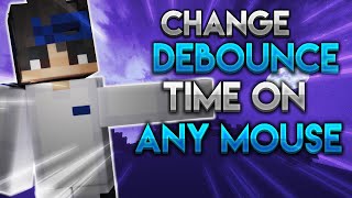 HOW TO CHANGE DEBOUNCE TIME ON ANY MOUSE [upl. by Holmes]