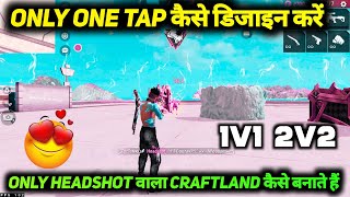 ONLY ONE TAP CRAFTLAND MAP KAISE BANAYE  ONLY ONE TAP CUSTOM कैसे बनाएं CRAFTLAND  HOW TO MAKE [upl. by Niatsirt19]