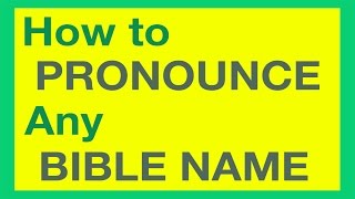 How To Pronounce Bible Names With Ease [upl. by Lucie]