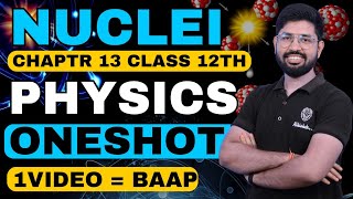 Chapter 13 Class 12 Physics Oneshot  Nuclei ONEShot Class 12 Physics Chapter 13  CBSE JEE NEET [upl. by Kasper341]