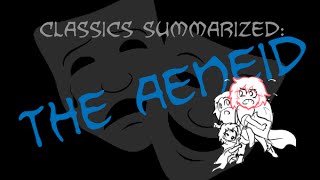 Classics Summarized The Aeneid [upl. by Belloir]