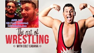 CM Punk Returns  Art of Wrestling Ep 227 w COLT CABANA [upl. by Ysteb]