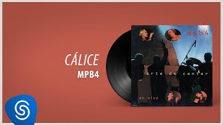 MPB4  Cálice Álbum quotArte de Cantarquot Áudio Oficial [upl. by Elenore]