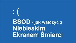 BSOD  jak walczyć z Niebieskim Ekranem Śmierci [upl. by Boru]