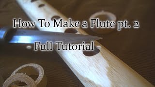 How to make a wooden flute pt2  TUNNING [upl. by Booker]