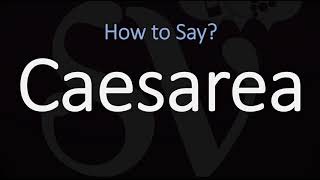 How to Pronounce Caesarea CORRECTLY [upl. by Ten]