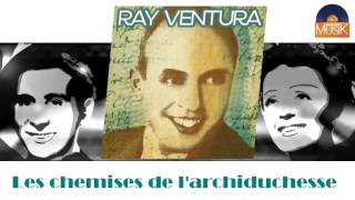 Ray Ventura  Les chemises de larchiduchesse HD Officiel Seniors Musik [upl. by Natlus708]