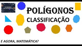 Classificação de polígonos  E agora Matemática [upl. by Ivette334]