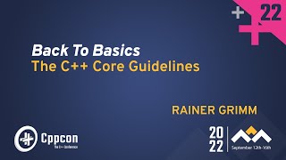 Back to Basics The C Core Guidelines  Rainer Grimm  CppCon 2022 [upl. by Wassyngton402]