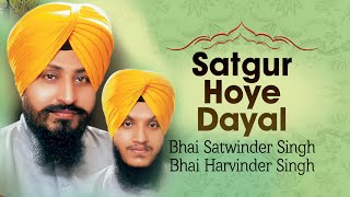 Bhai Satwinder Singh Bhai Harvinder Singh  Satgur Hoye Dayal [upl. by Ennirac]