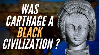 Was Ancient Carthage A Black Civilization [upl. by Negaem]