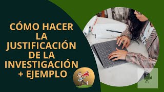 💯 Cómo hacer la Justificación de la Investigación  Ejemplos [upl. by Annaig684]