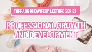 TopRank Midwifery Lecture Series Professional Growth and Development [upl. by Ydnam]