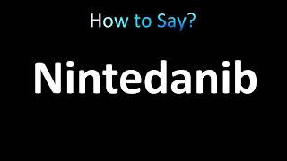 How to Pronounce Nintedanib [upl. by Stilu]