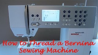 How to Thread a Bernina Sewing Machine [upl. by Formenti]