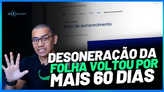 A DESONERAÇÃO DA FOLHA DE PAGAMENTO VOLTOU POR MAIS 60 DIAS  O QUE FAZER  SAIBA MAIS [upl. by Analla]