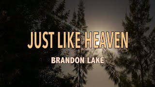 Just Like Heaven  Brandon Lake  Lyric Video [upl. by Hefter]