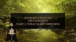 Introduction to Metaphysics Part 1 What is Metaphysics [upl. by Fredi]