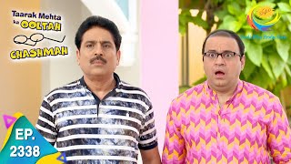 Taarak Mehta Ka Ooltah Chashmah  Episode 2338  Full Episode [upl. by Akinnej]