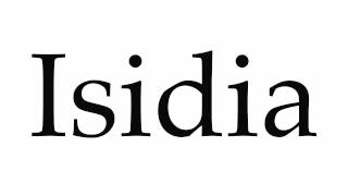 How to Pronounce Isidia [upl. by Dewar]