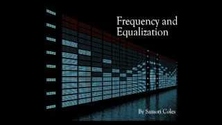 Understanding Frequency amp How to Use An Equalizer EQ [upl. by O'Brien]