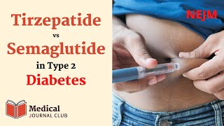 Tirzepatide versus Semaglutide in Type 2 Diabetes SURPASS2  NEJM  Med Journal Club [upl. by Morly]