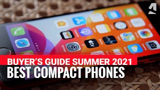 Buyers Guide The best compact phones to get Summer 2021 [upl. by Narayan944]